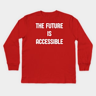 The Future Is Accessible Kids Long Sleeve T-Shirt